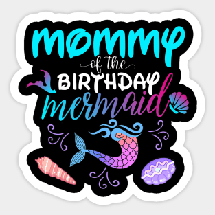 Mommy Of The Birthday Mermaid Matching Family Sticker